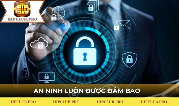 An ninh luôn được đảm bảo