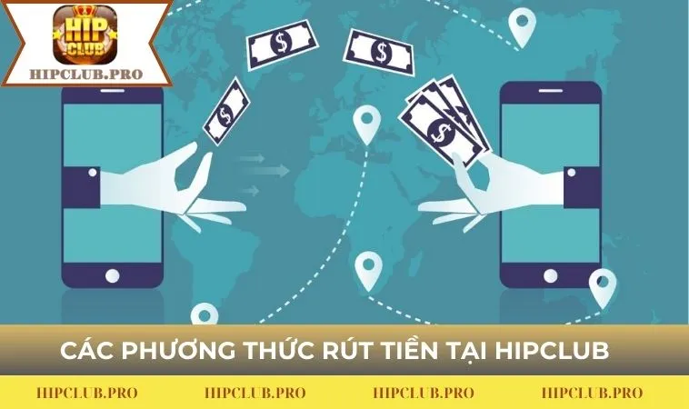 Các phương thức rút tiền tại HIPCLUB