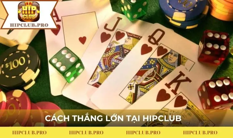 Cách thắng lớn tại HIPCLUB