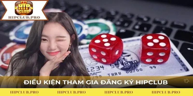 Điều kiện tham gia đăng ký tài khoản HIPCLUB chi tiết cho thành viên mới