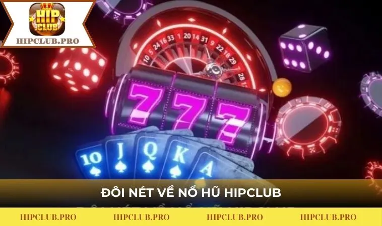 Đôi nét về Nổ hũ HIPCLUB