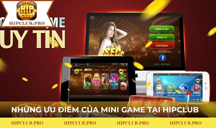 Những ưu điểm của MIni Game tại HIPCLUB